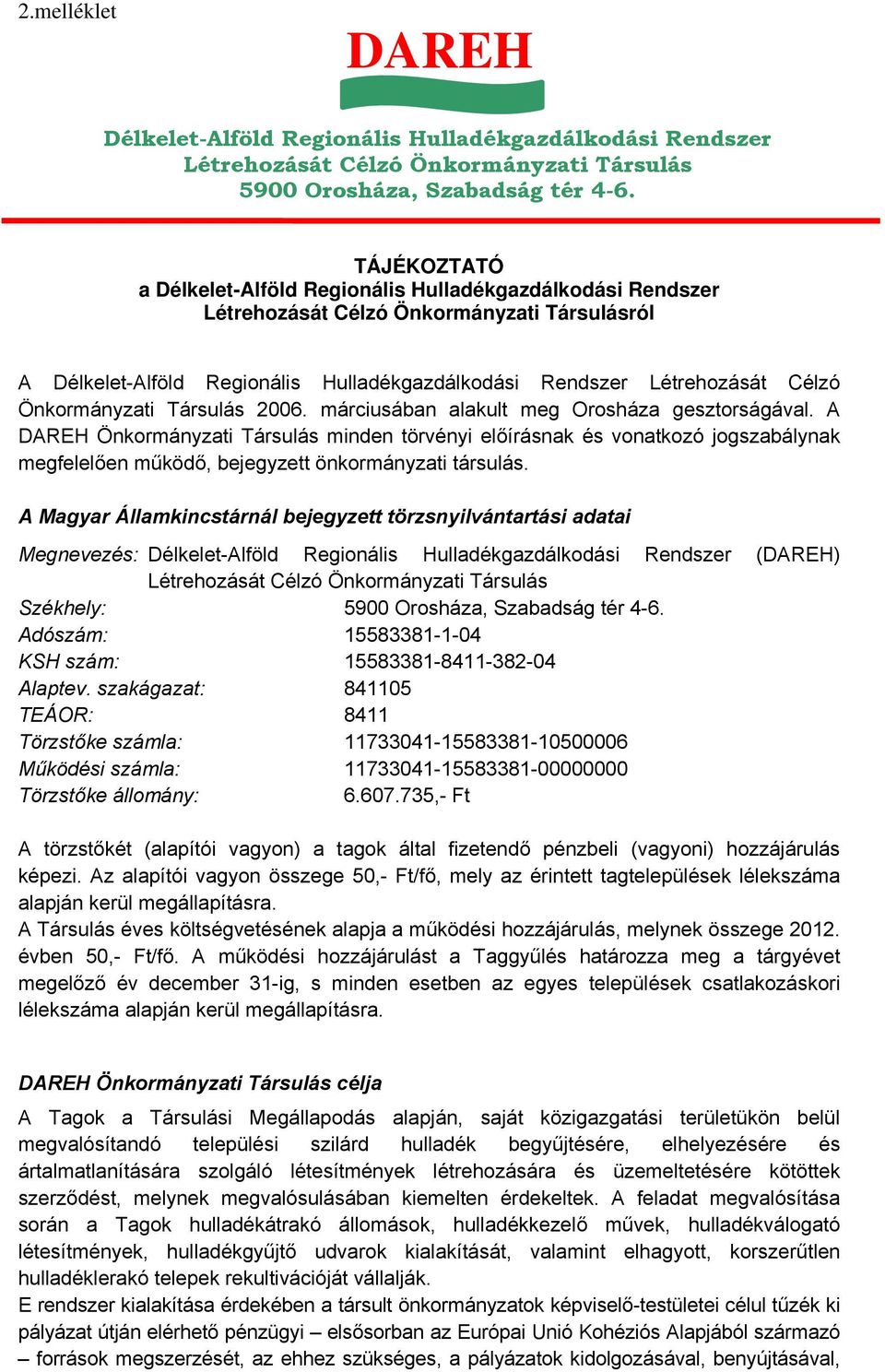 Önkormányzati Társulás 2006. márciusában alakult meg Orosháza gesztorságával.