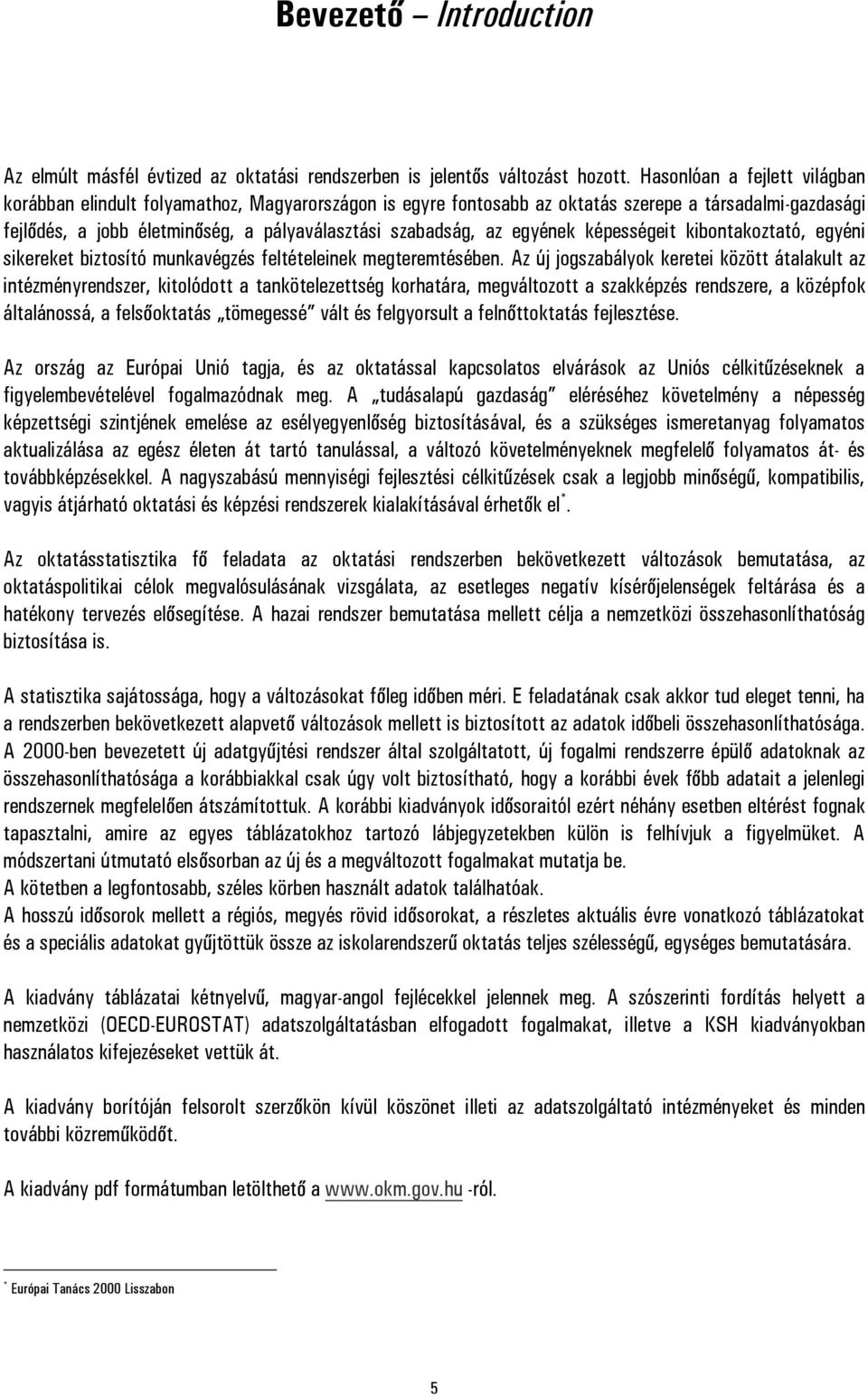 egyének képességeit kibontakoztató, egyéni sikereket biztosító munkavégzés feltételeinek megteremtésében.