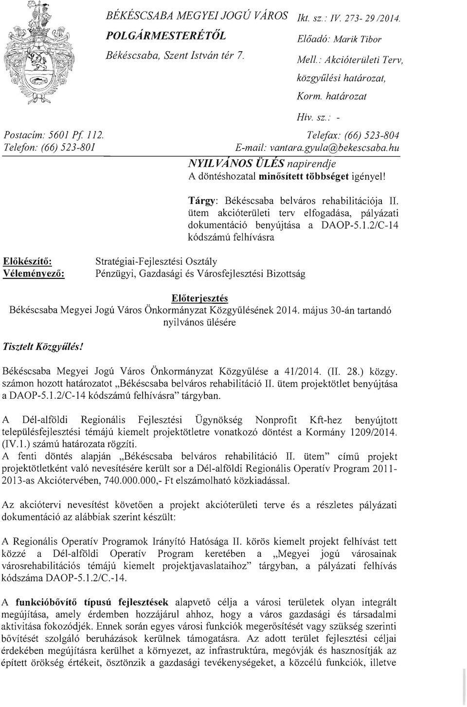 Tárgy: Békéscsaba belváros rehabilitációja II. ütem akcióterületi terv elfogadása, pályázat i dokumentác ió benyújtása a DAüP-S.1.