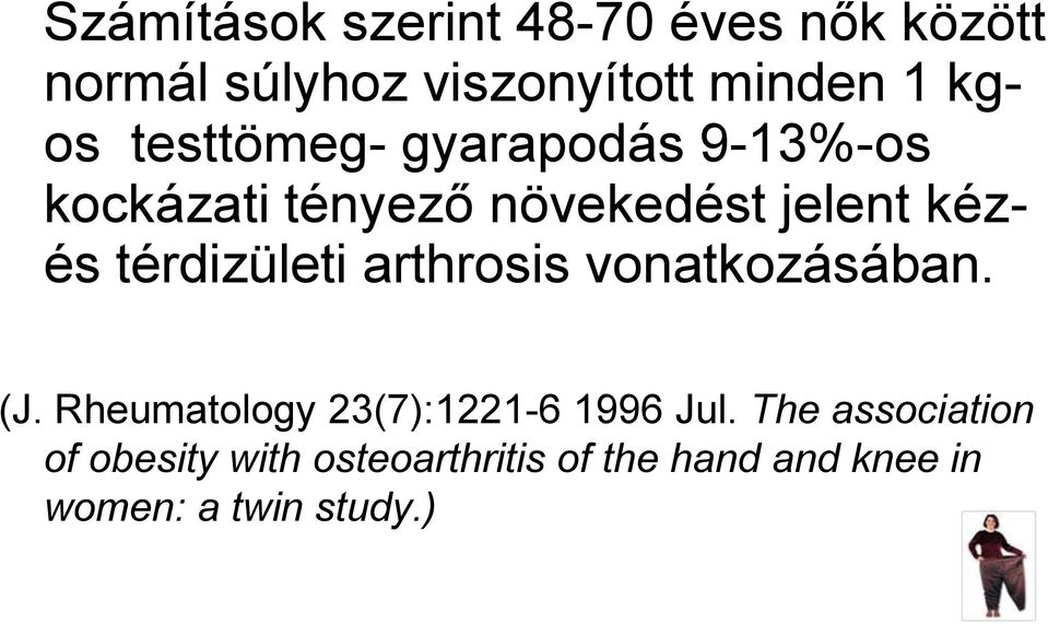 térdizületi arthrosis vonatkozásában. (J. Rheumatology 23(7):1221-6 1996 Jul.