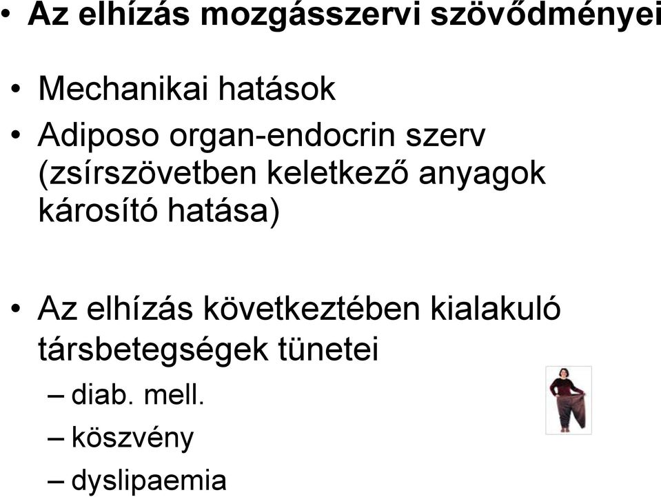 anyagok károsító hatása) Az elhízás következtében