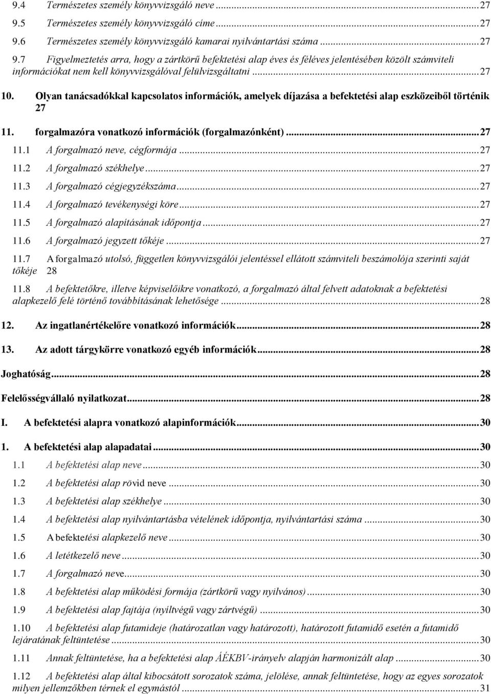 6 Természetes személy könyvvizsgáló kamarai nyilvántartási száma... 27 9.