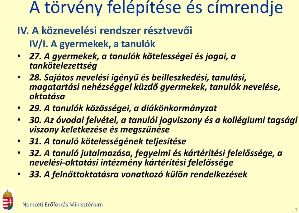 Sajátos nevelési igényű és beilleszkedési, tanulási, magatartási nehézséggel küzdő gyermekek, tanulók nevelése, oktatása 29.