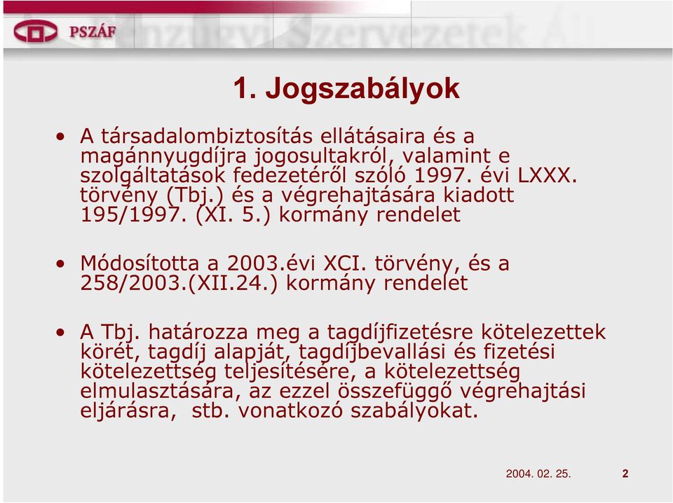 törvény, és a 258/2003.(XII.24.) kormány rendelet A Tbj.