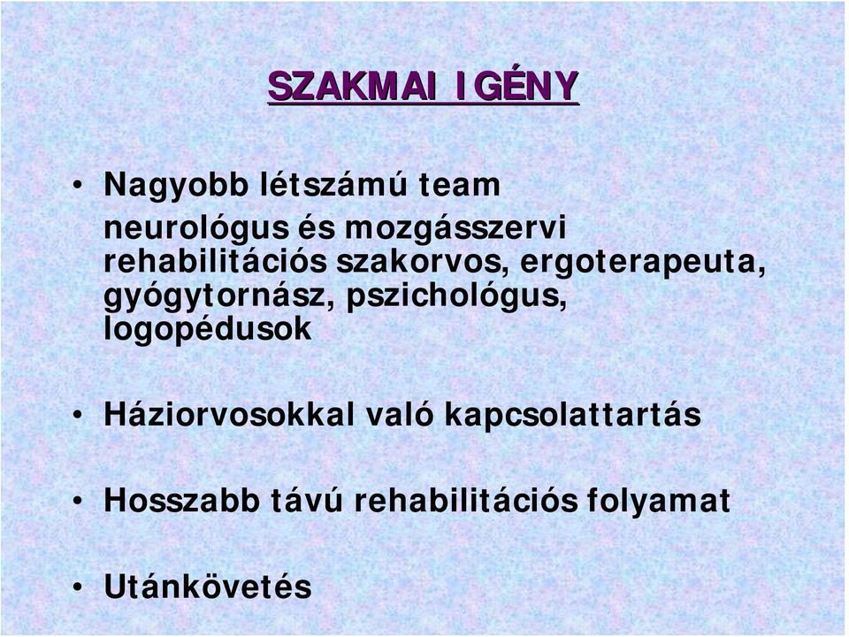 gyógytornász, pszichológus, logopédusok Háziorvosokkal