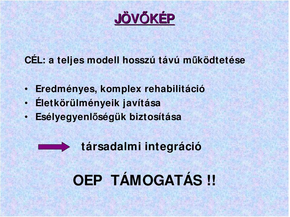 rehabilitáció Életkörülményeik javítása