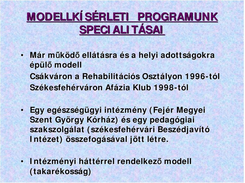 intézm zmény (Fejér r Megyei Szent György KórhK rház) és s egy pedagógiai giai szakszolgálat lat (székesfeh kesfehérvári