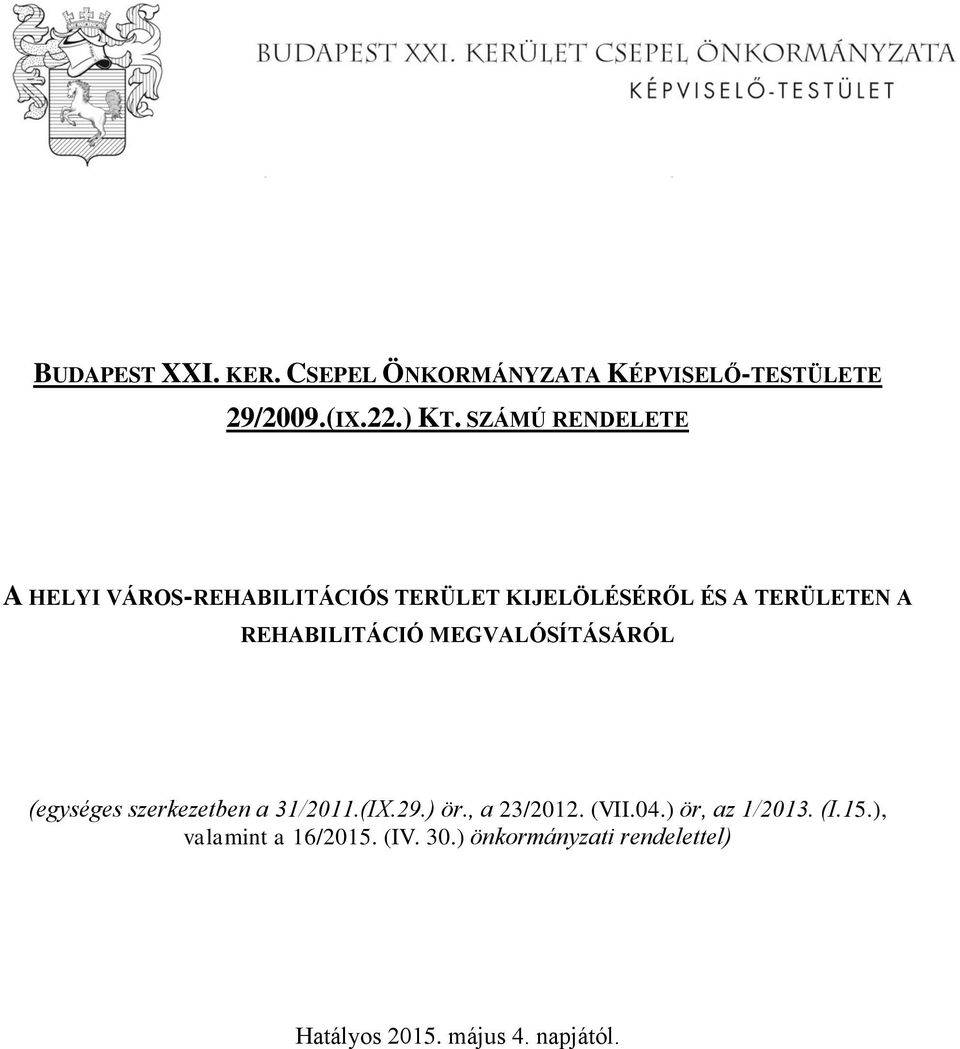 REHABILITÁCIÓ MEGVALÓSÍTÁSÁRÓL (egységes szerkezetben a 31/2011.(IX.29.) ör., a 23/2012. (VII.