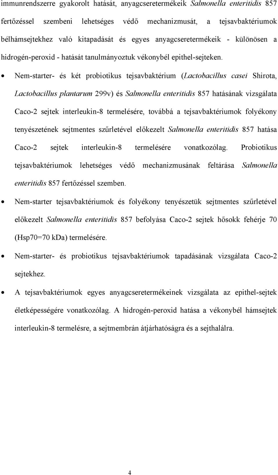 Nem-starter- és két probiotikus tejsavbaktérium (Lactobacillus casei Shirota, Lactobacillus plantarum 299v) és Salmonella enteritidis 857 hatásának vizsgálata Caco-2 sejtek interleukin-8 termelésére,
