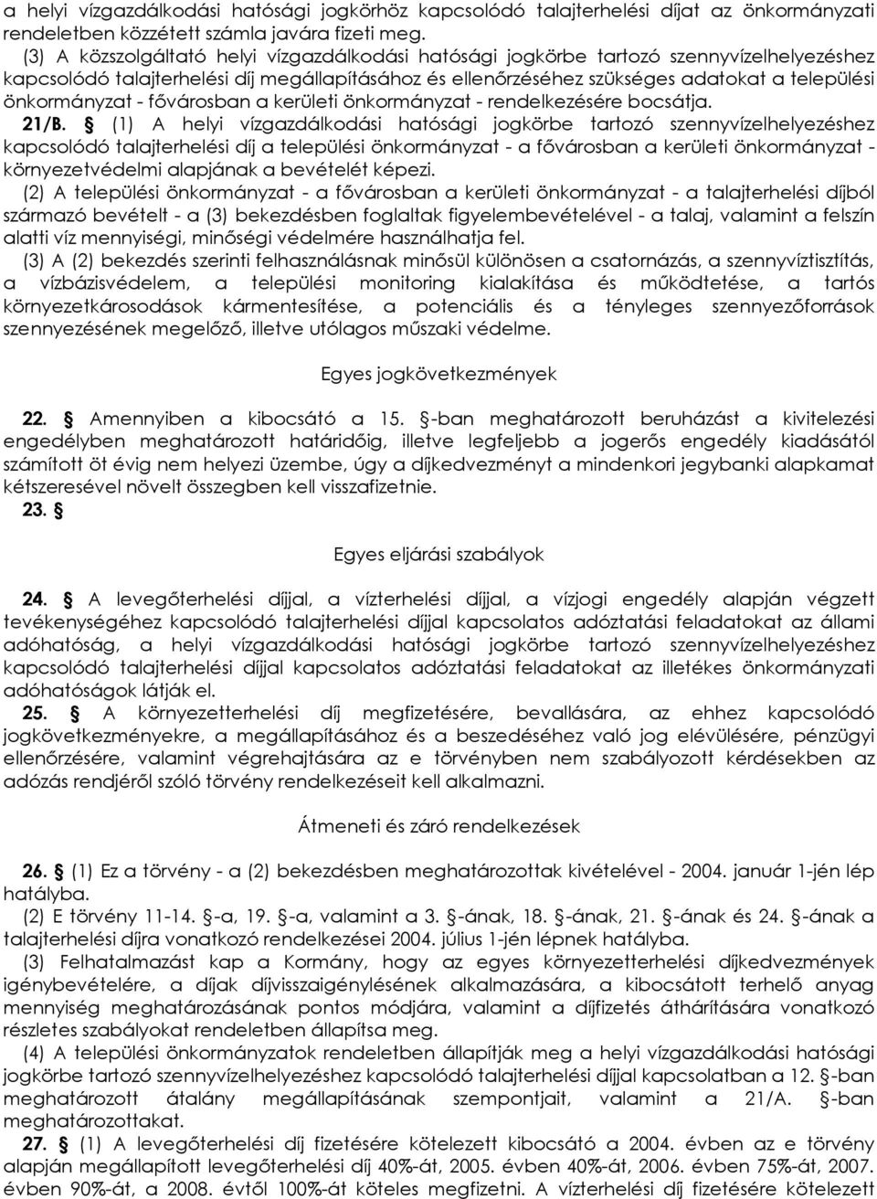 önkormányzat - fıvárosban a kerületi önkormányzat - rendelkezésére bocsátja. 21/B.