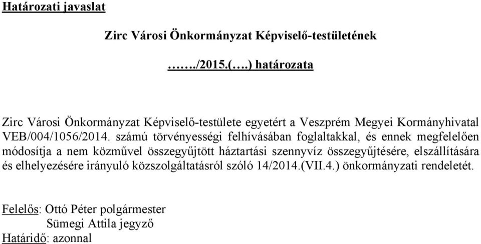 számú törvényességi felhívásában foglaltakkal, és ennek megfelelően módosítja a nem közművel összegyűjtött háztartási szennyvíz