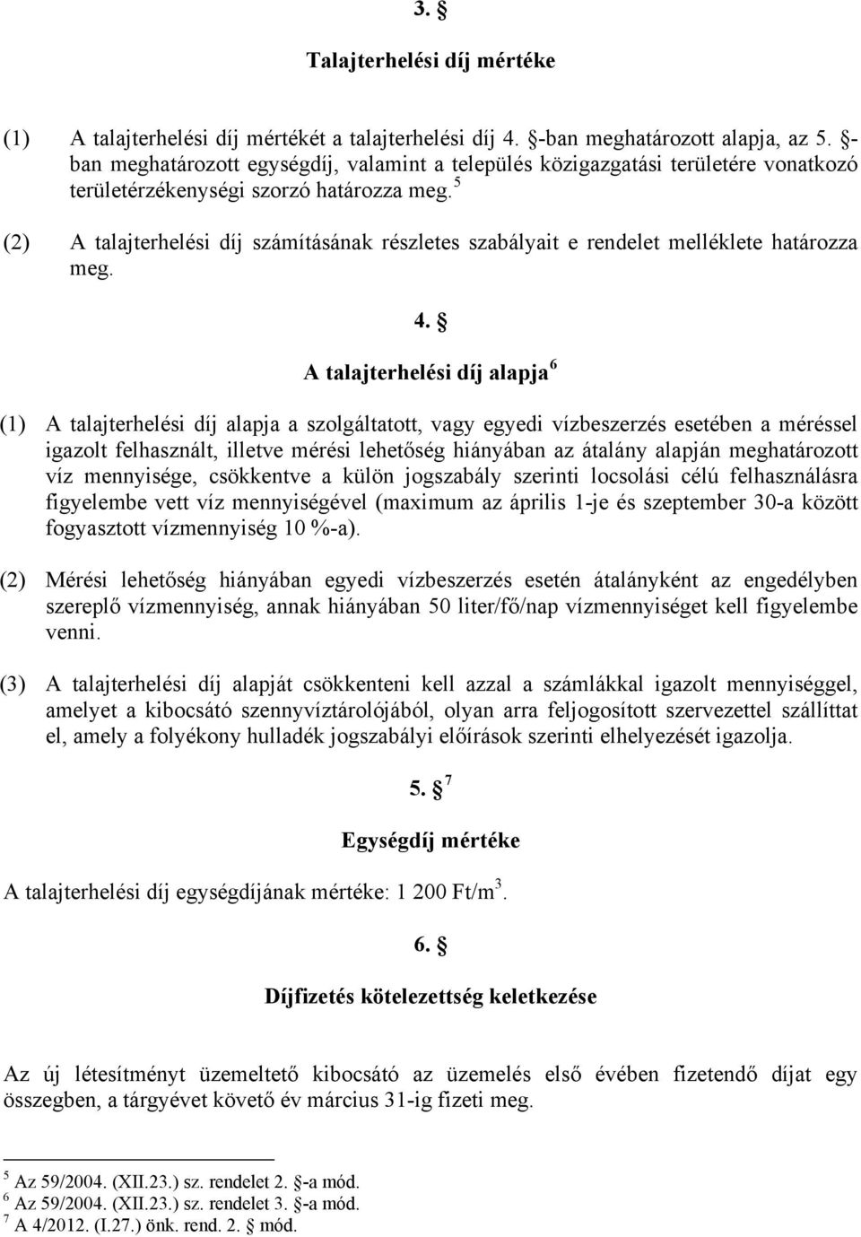 5 (2) A talajterhelési díj számításának részletes szabályait e rendelet melléklete határozza meg. 4.