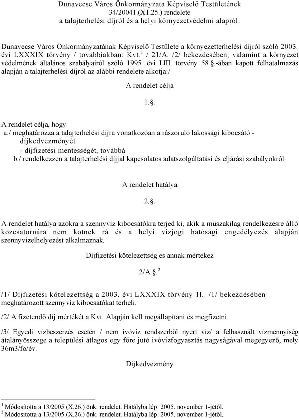 /2/ bekezdésében, valamint a környezet védelmének általános szabályairól szóló 1995. évi LIII. törvény 58.