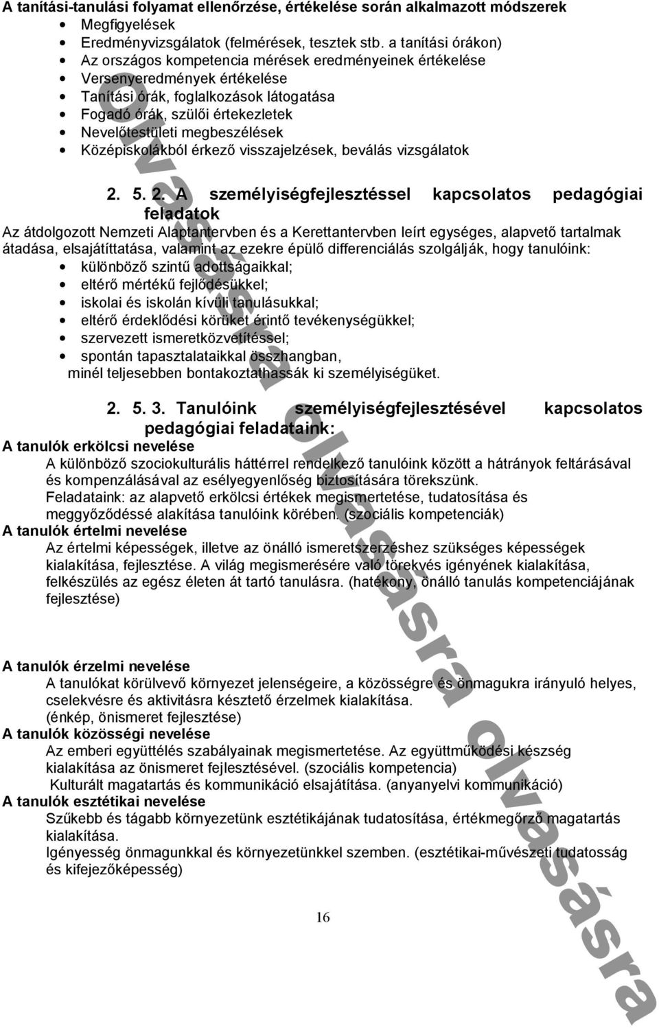 Tanulóink személyiségfejlesztésével kapcsolatos pedagógiai feladataink: A tanulók erkölcsi nevelése A ü b c h ó h f b í ü : c, í í ó b c c A tanulók értelmi