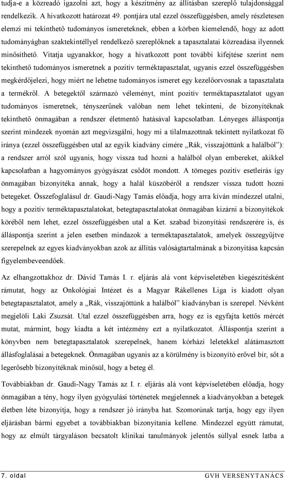 tapasztalatai közreadása ilyennek minısíthetı.