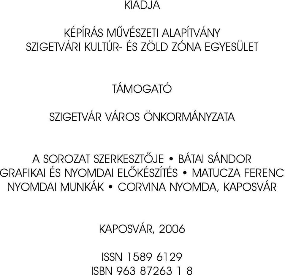 BÁTAI SÁNDOR GRAFIKAI ÉS NYOMDAI ELÕKÉSZÍTÉS MATUCZA FERENC NYOMDAI