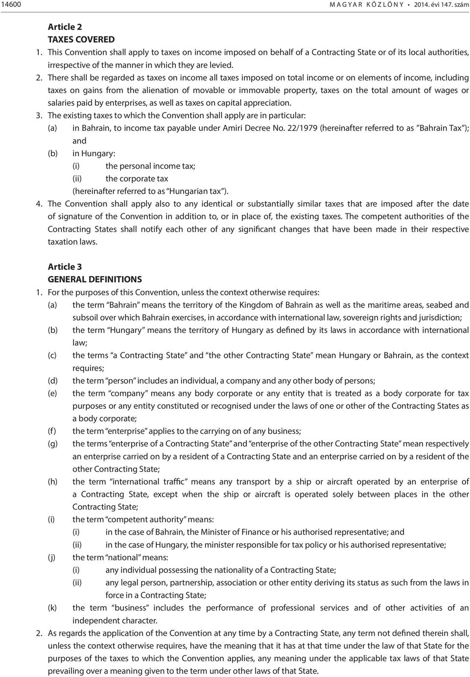 There shall be regarded as taxes on income all taxes imposed on total income or on elements of income, including taxes on gains from the alienation of movable or immovable property, taxes on the