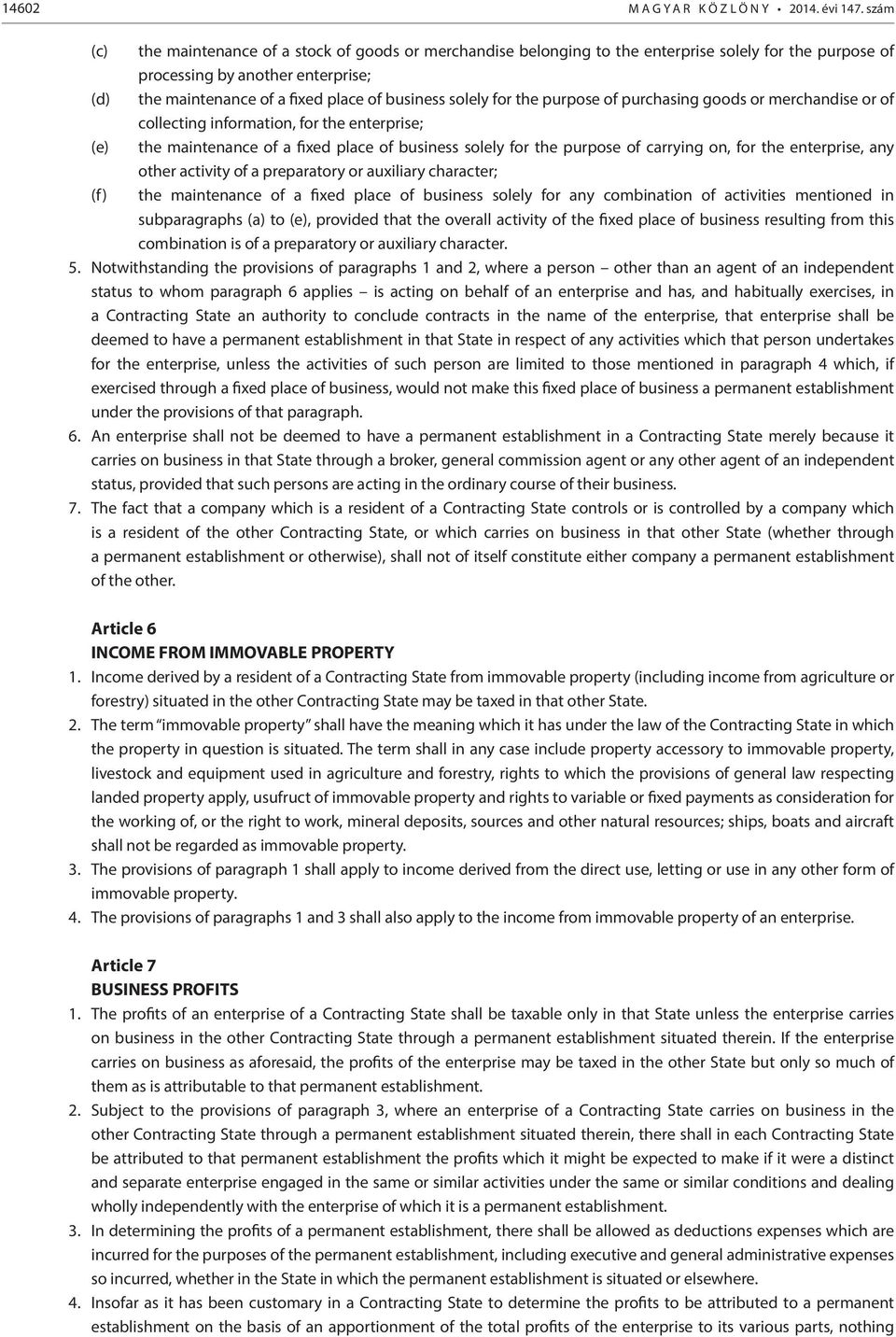 solely for the purpose of purchasing goods or merchandise or of collecting information, for the enterprise; (e) the maintenance of a fixed place of business solely for the purpose of carrying on, for