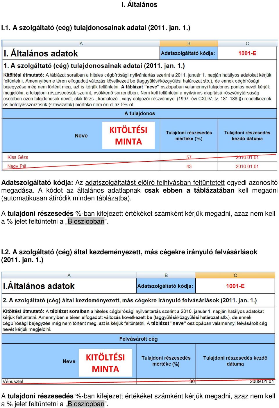 A kódot az általános adatlapnak csak ebben a táblázatában kell megadni (automatikusan átíródik minden táblázatba).