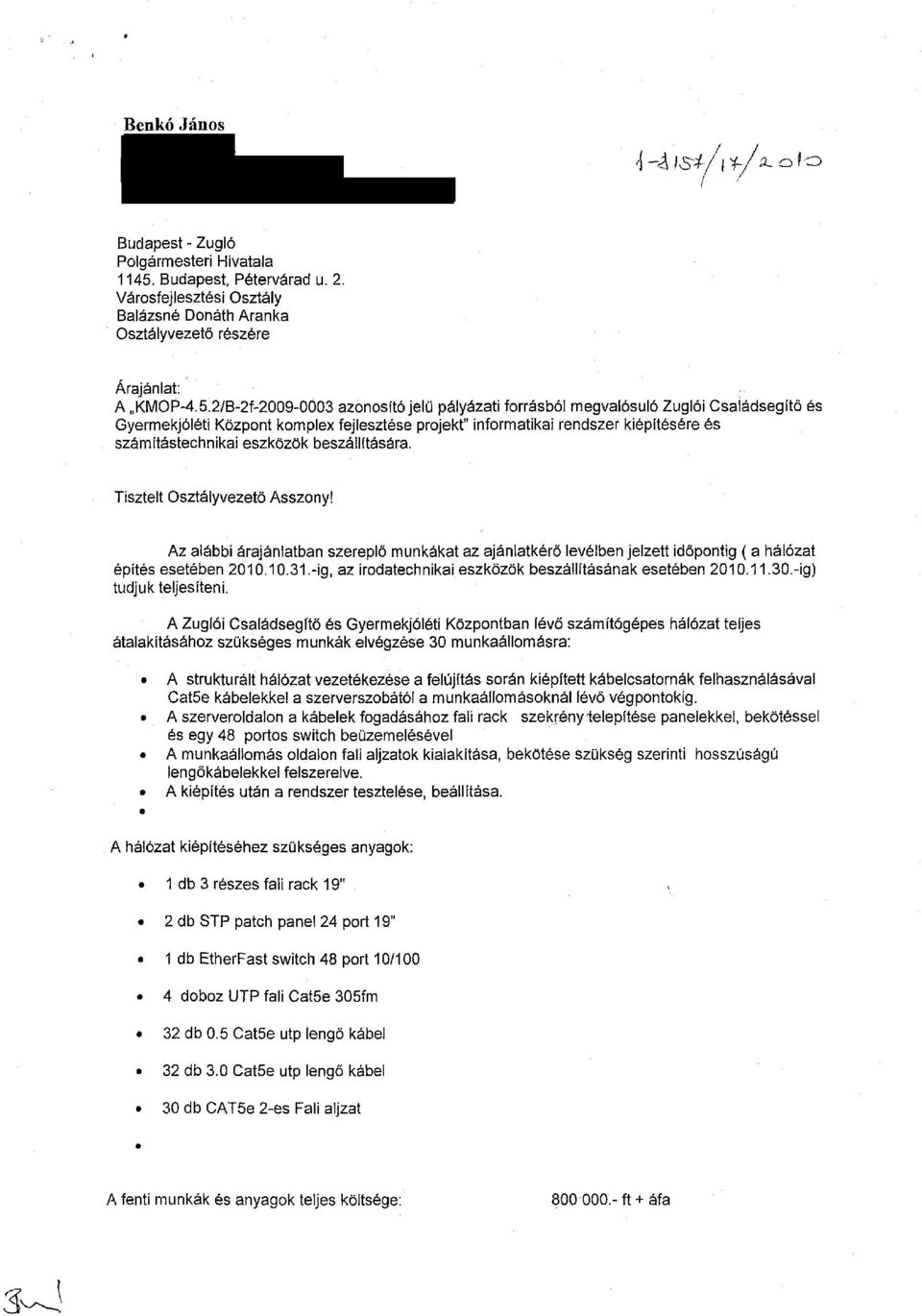 2/B-2f-2009-0003 azonosító jelű pályázati forrásból megvalósuló Zuglói Családsegítő és Gyermekjóléti Központ komplex fejlesztése projekt" informatikai rendszer kiépítésére és számítástechnikai