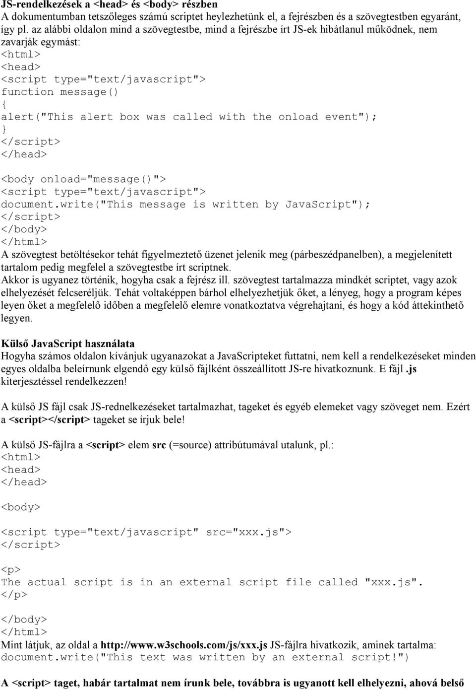 </head> <body onload="message()"> document.