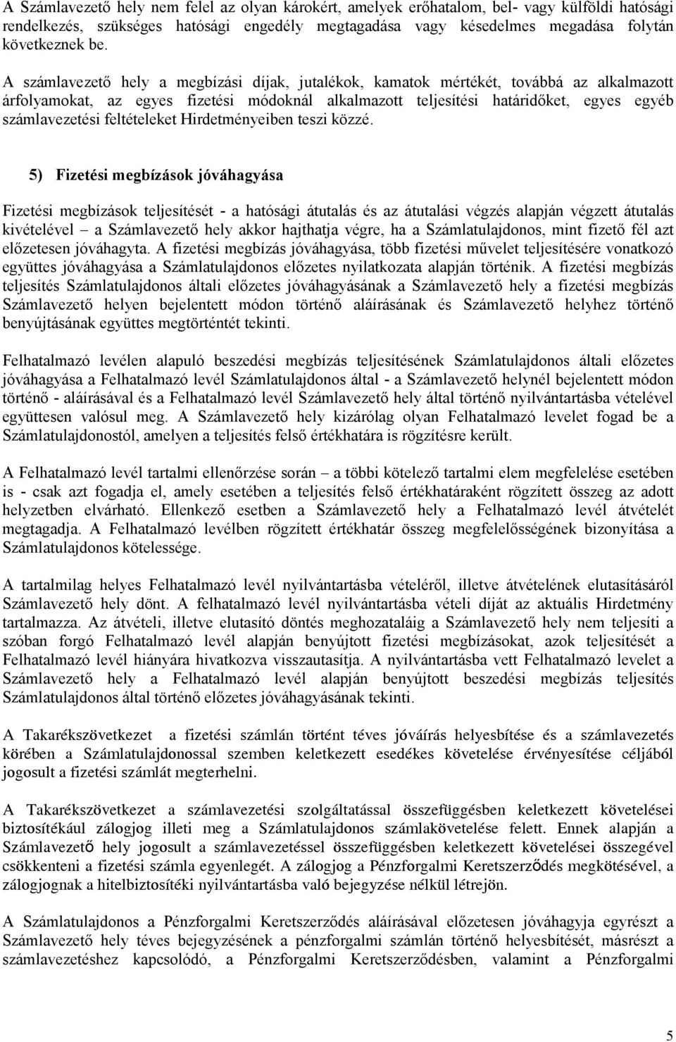 feltételeket Hirdetményeiben teszi közzé.