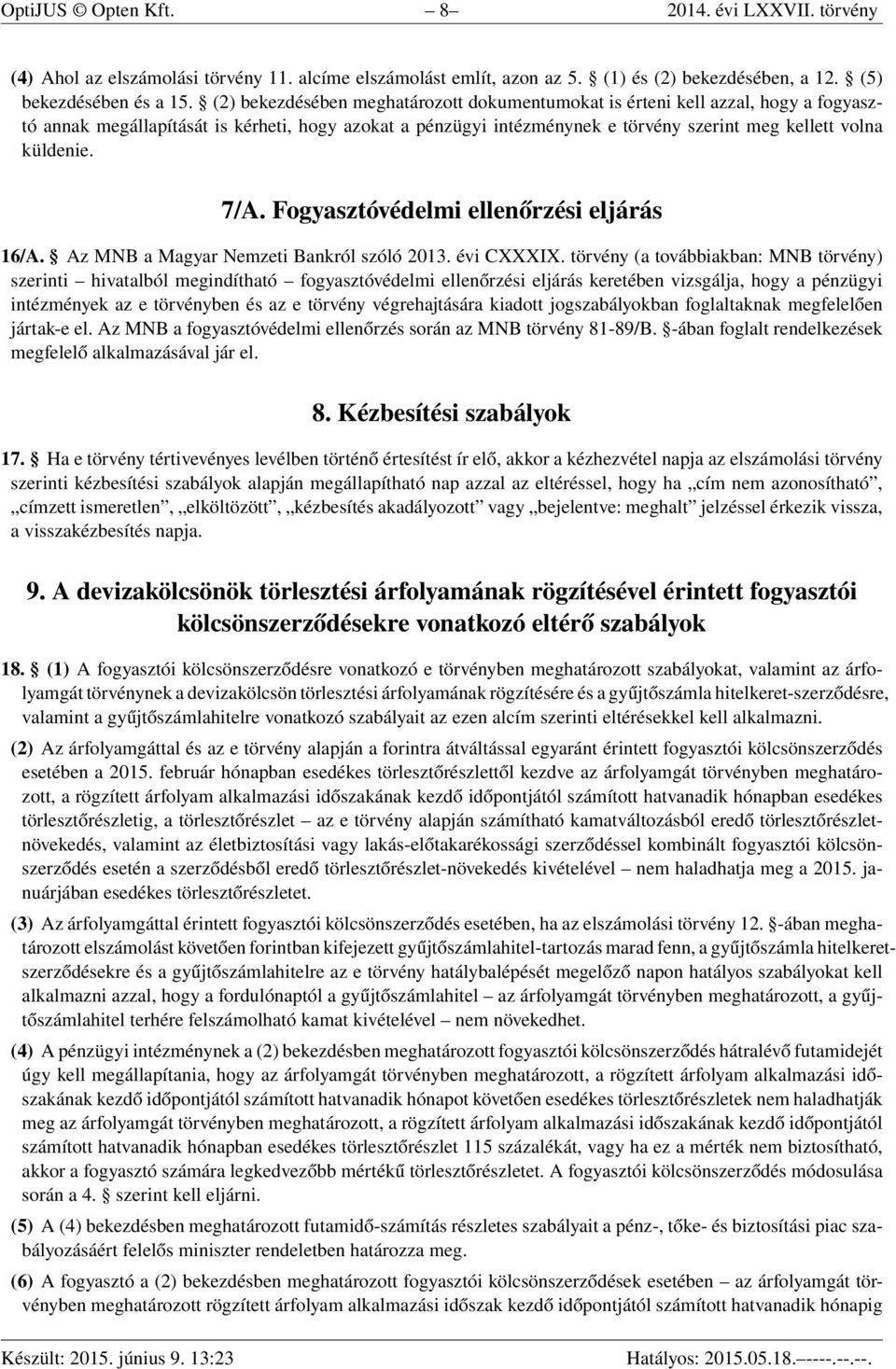 7/A. Fogyasztóvédelmi ellenőrzési eljárás 16/A. Az MNB a Magyar Nemzeti Bankról szóló 2013. évi CXXXIX.