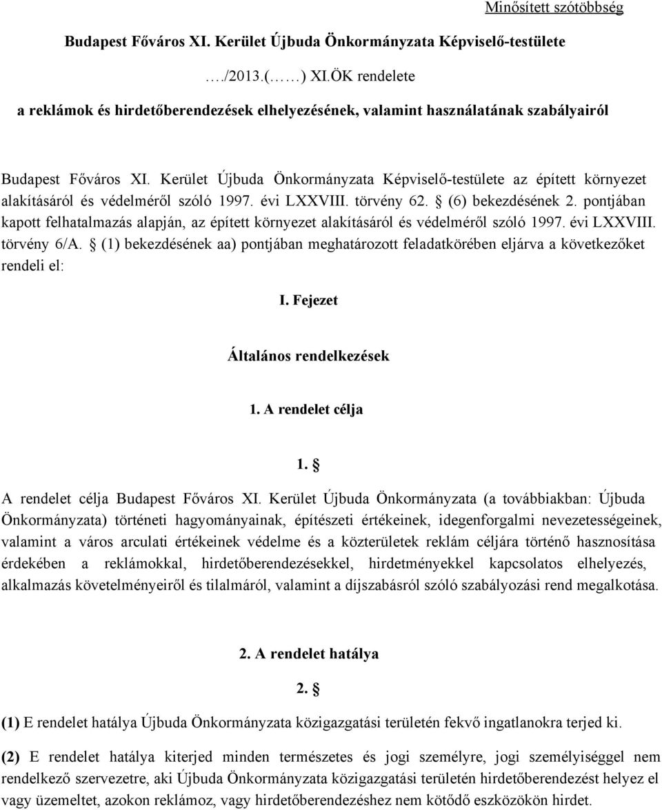 Kerület Újbuda Önkormányzata Képviselő testülete az épített környezet alakításáról és védelméről szóló 1997. évi LXXVIII. törvény 62. (6) bekezdésének 2.