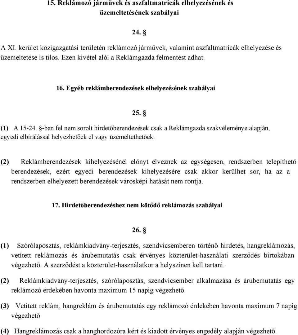 Egyéb reklámberendezések elhelyezésének szabályai 25. (1) A 15 24.