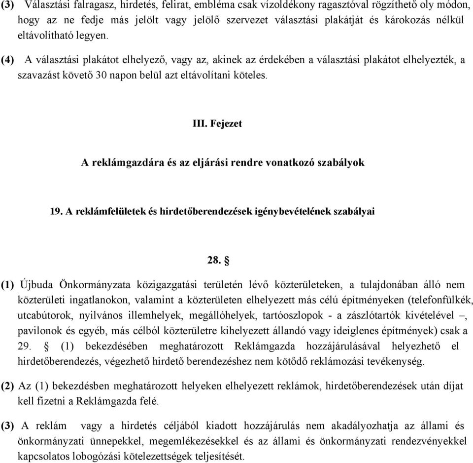 Fejezet A reklámgazdára és az eljárási rendre vonatkozó szabályok 19. A reklámfelületek és hirdetőberendezések igénybevételének szabályai 28.