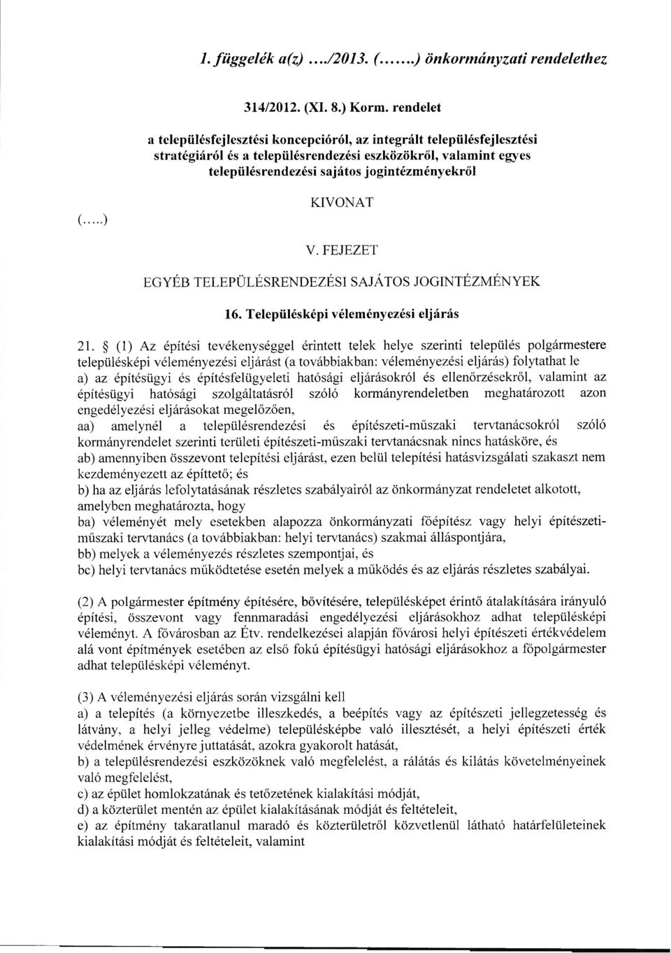 KIVONAT V. FEJEZET EGYÉB TELEPÜLÉSRENDEZÉSI SAJÁTOS JOGINTÉZMÉNYEK 16. Településképi véleményezési eljárás 21.