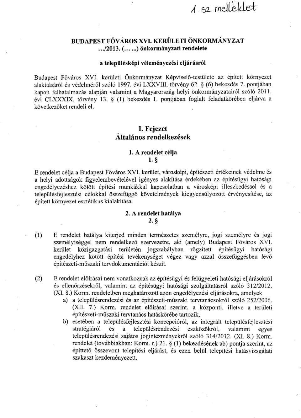 pontjában kapott felhatalmazás alapján valamint a Magyarország helyi önkormányzatairól szóló 2011. évi CLXXXIX. törvény 13. (1) bekezdés 1.