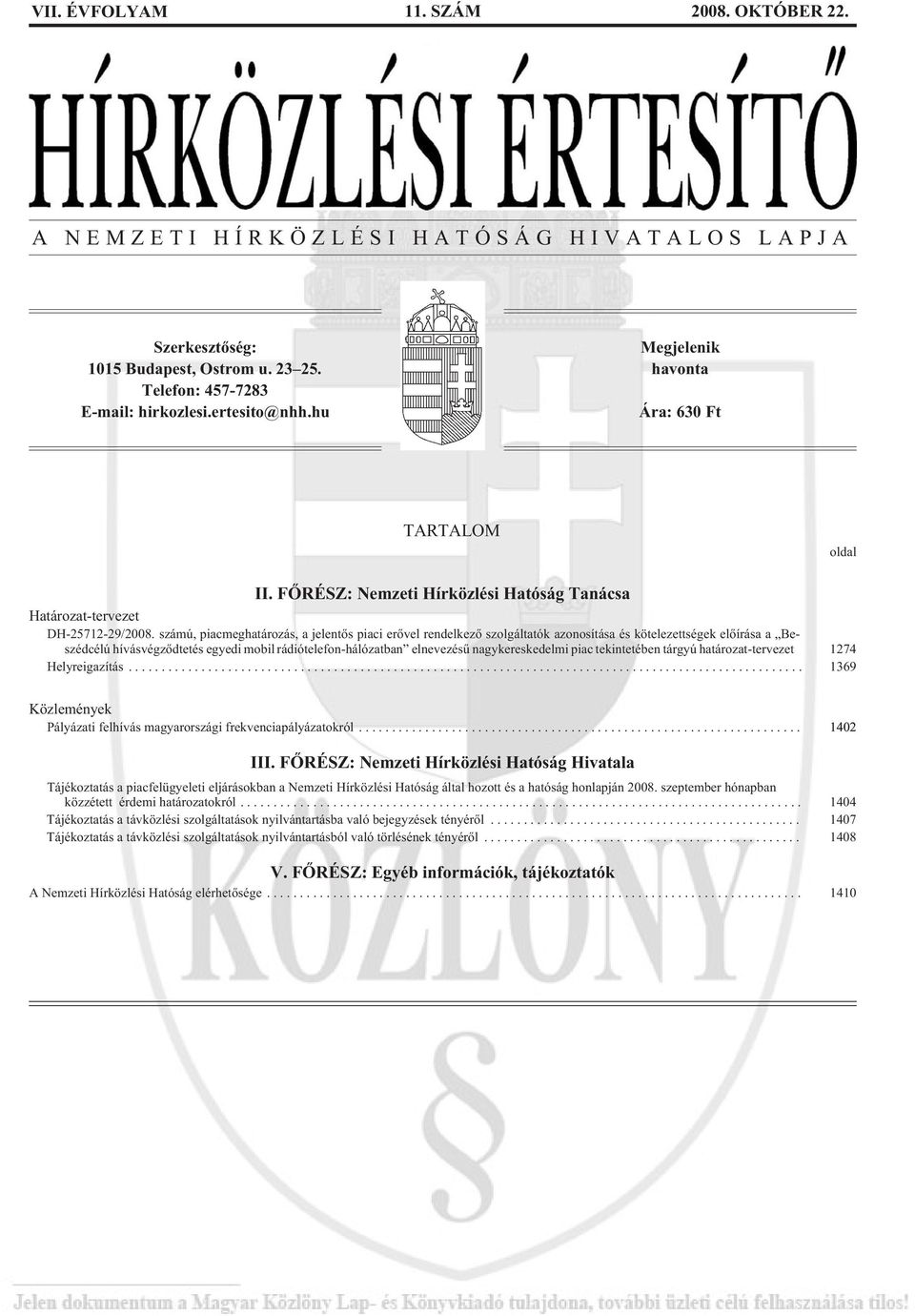 számú, piacmeghatározás, a jelentõs piaci erõvel rendelkezõ szolgáltatók azonosítása és kötelezettségek elõírása a Beszédcélú hívásvégzõdtetés egyedi mobil rádiótelefon-hálózatban elnevezésû