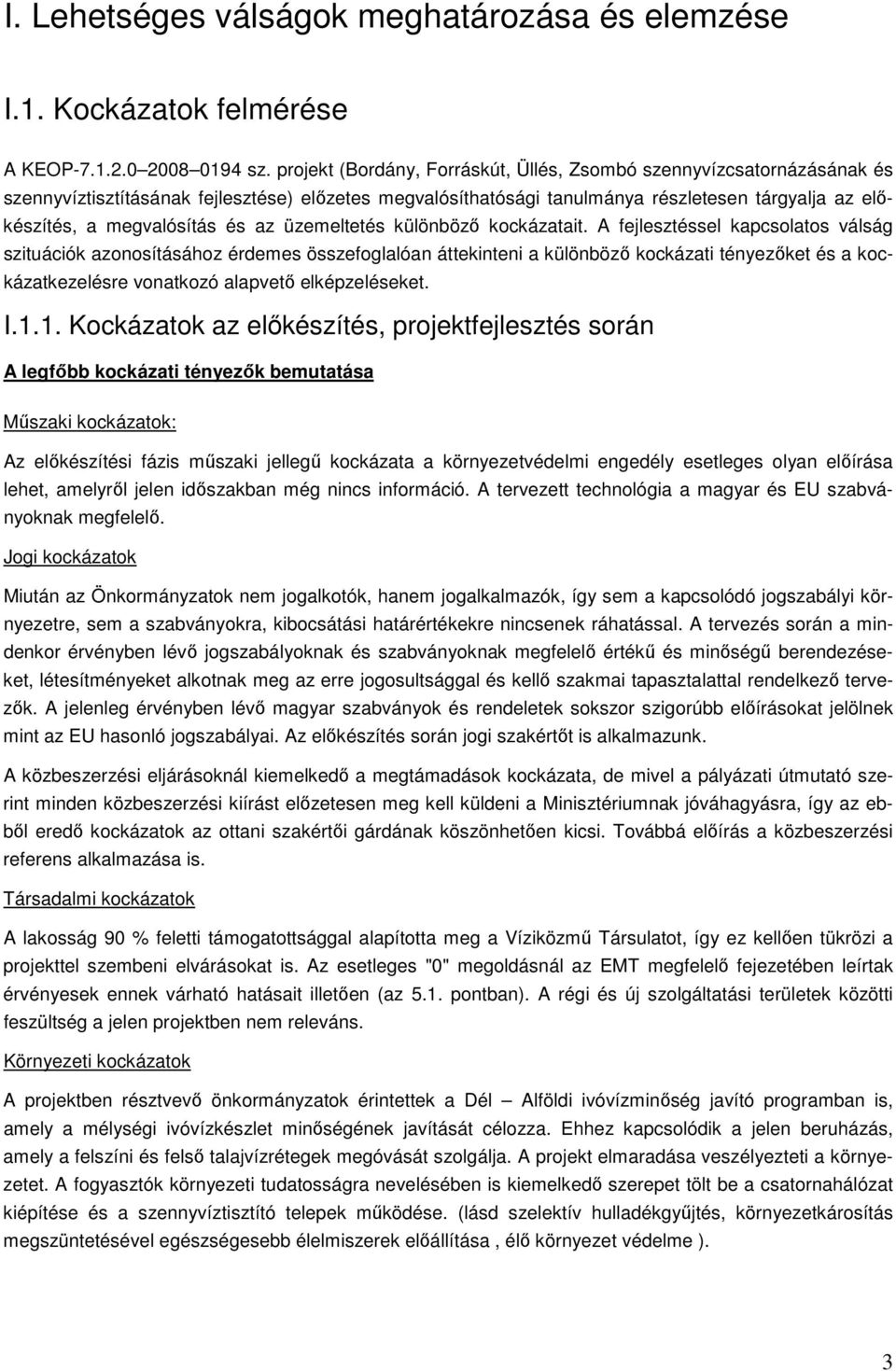 és az üzemeltetés különbözı kockázatait.