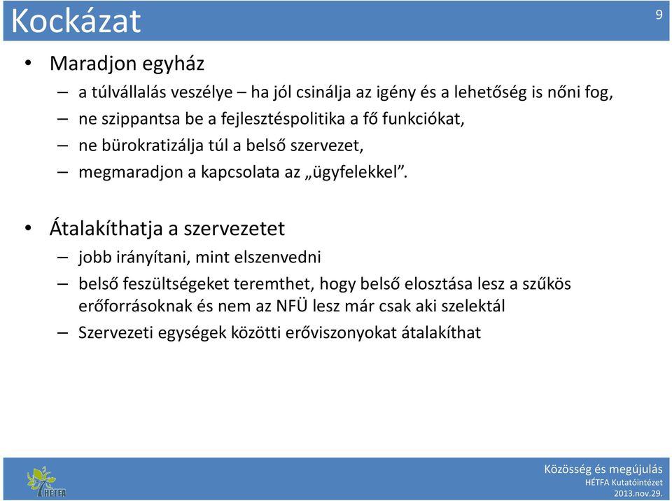 Átalakíthatja a szervezetet jobb irányítani, mint elszenvedni belső feszültségeket teremthet, hogy belső elosztása lesz