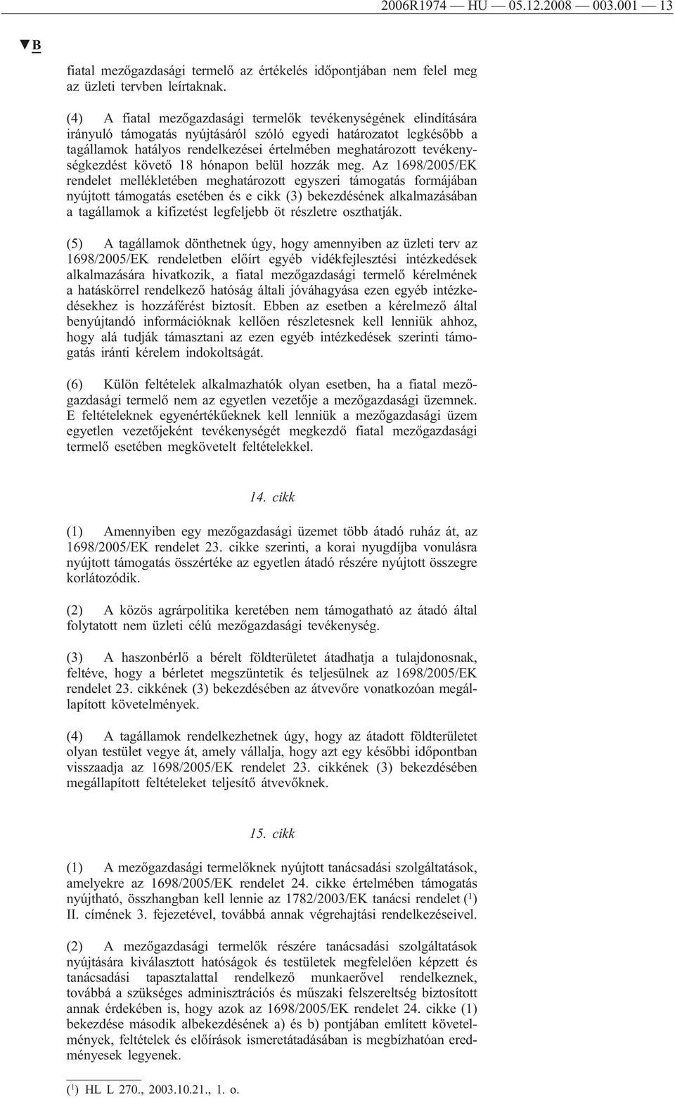 tevékenységkezdést követő 18 hónapon belül hozzák meg.