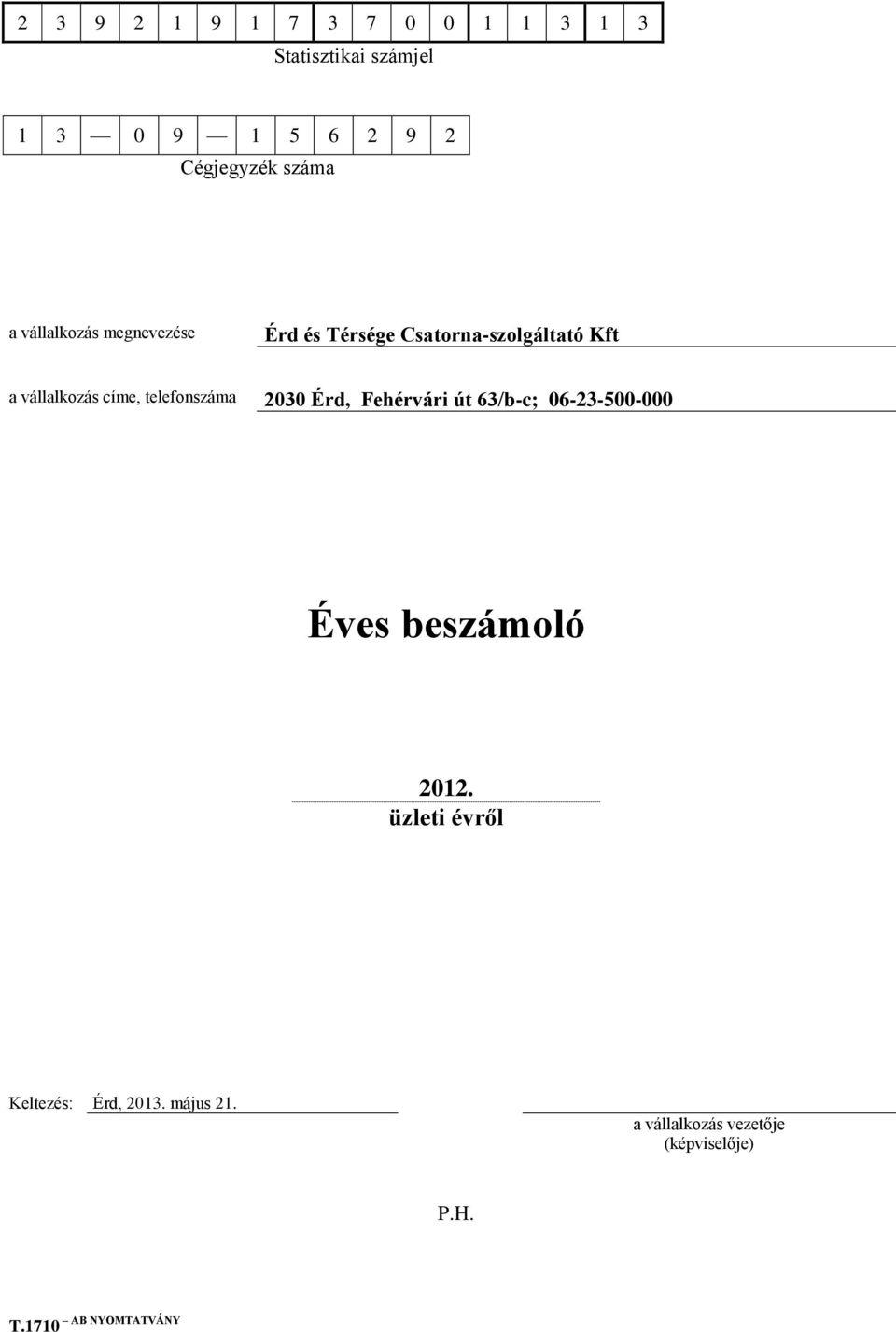 címe, telefonszáma 2030 Érd, Fehérvári út 63/b-c; 06-23-500-000 Éves beszámoló 2012.