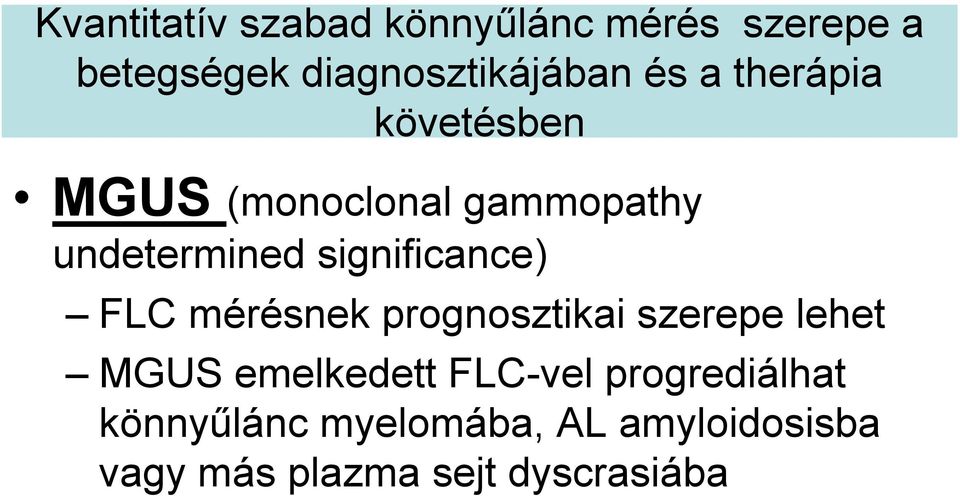 significance) FLC mérésnek prognosztikai szerepe lehet MGUS emelkedett