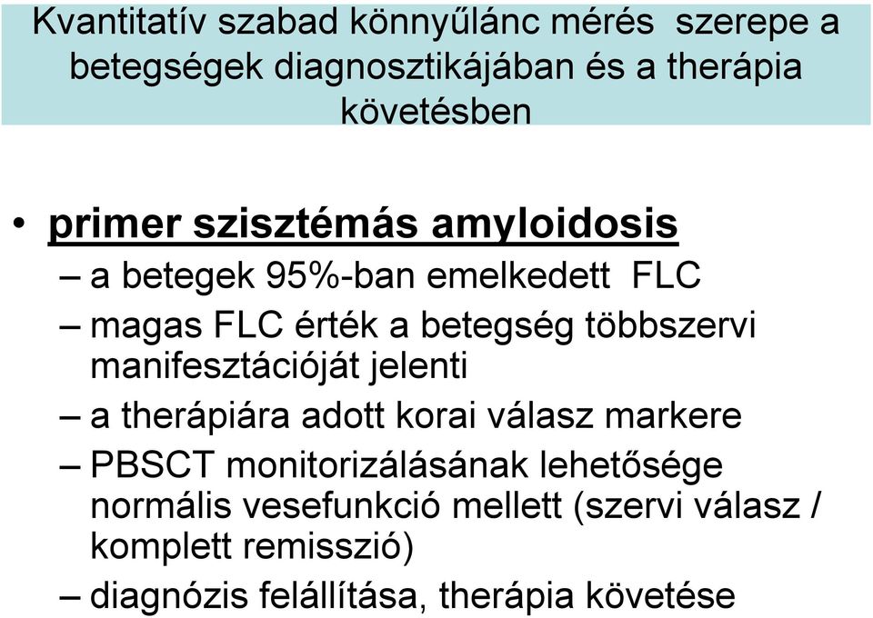 manifesztációját jelenti a therápiára adott korai válasz markere PBSCT monitorizálásának lehetősége