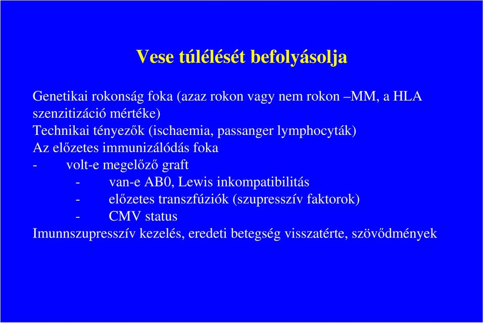 immunizálódás foka - volt-e megelızı graft - van-e AB0, Lewis inkompatibilitás - elızetes