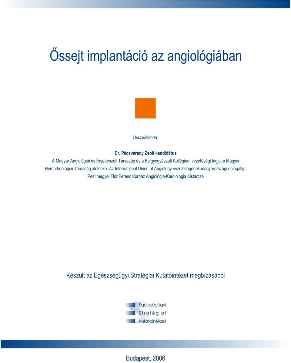 tagja, a Magyar Hemorheológiai Társaság alelnöke.
