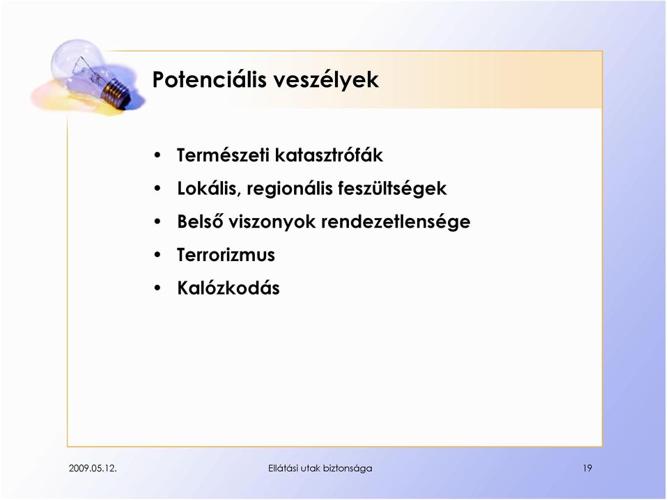 feszültségek Belső viszonyok