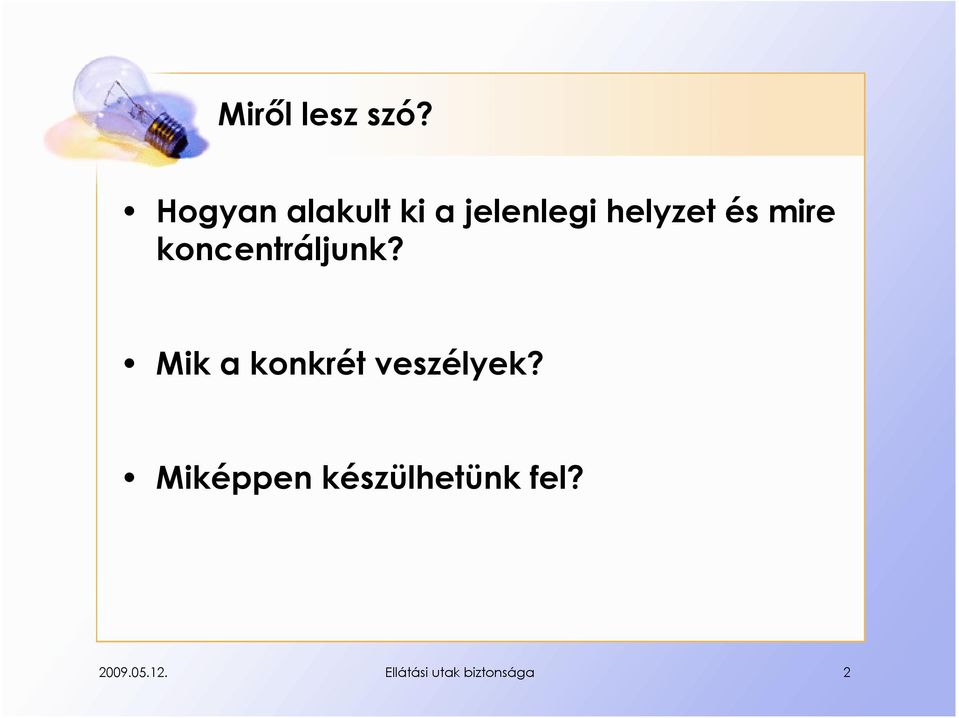 mire koncentráljunk?