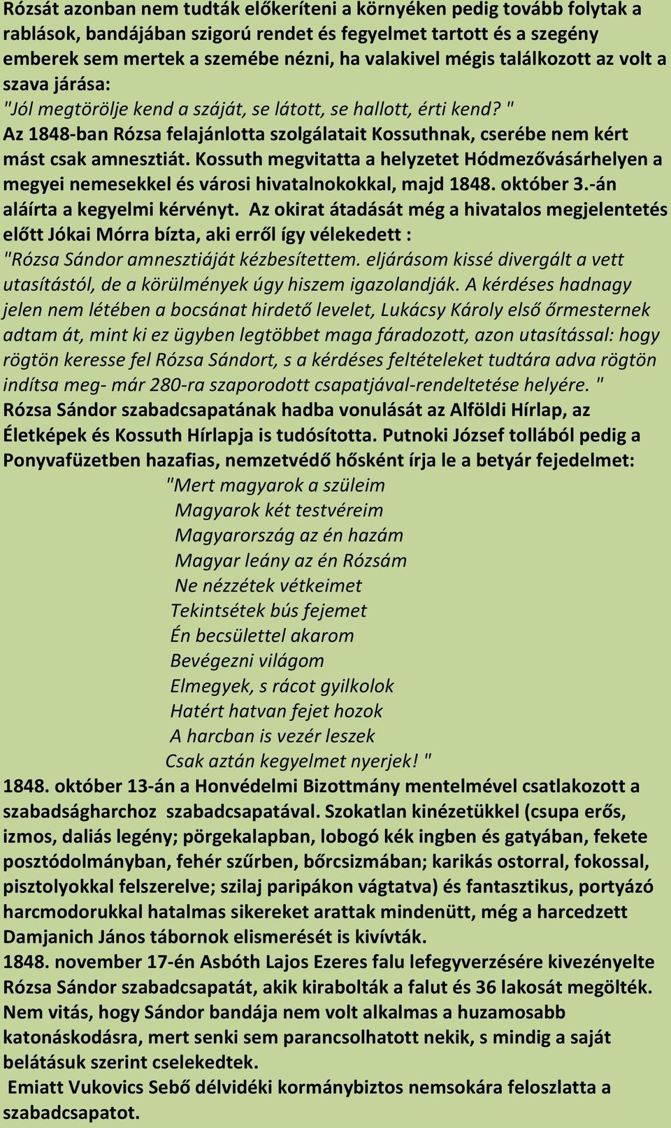 Kossuth megvitatta a helyzetet Hódmezővásárhelyen a megyei nemesekkel és városi hivatalnokokkal, majd 1848. október 3.-án aláírta a kegyelmi kérvényt.