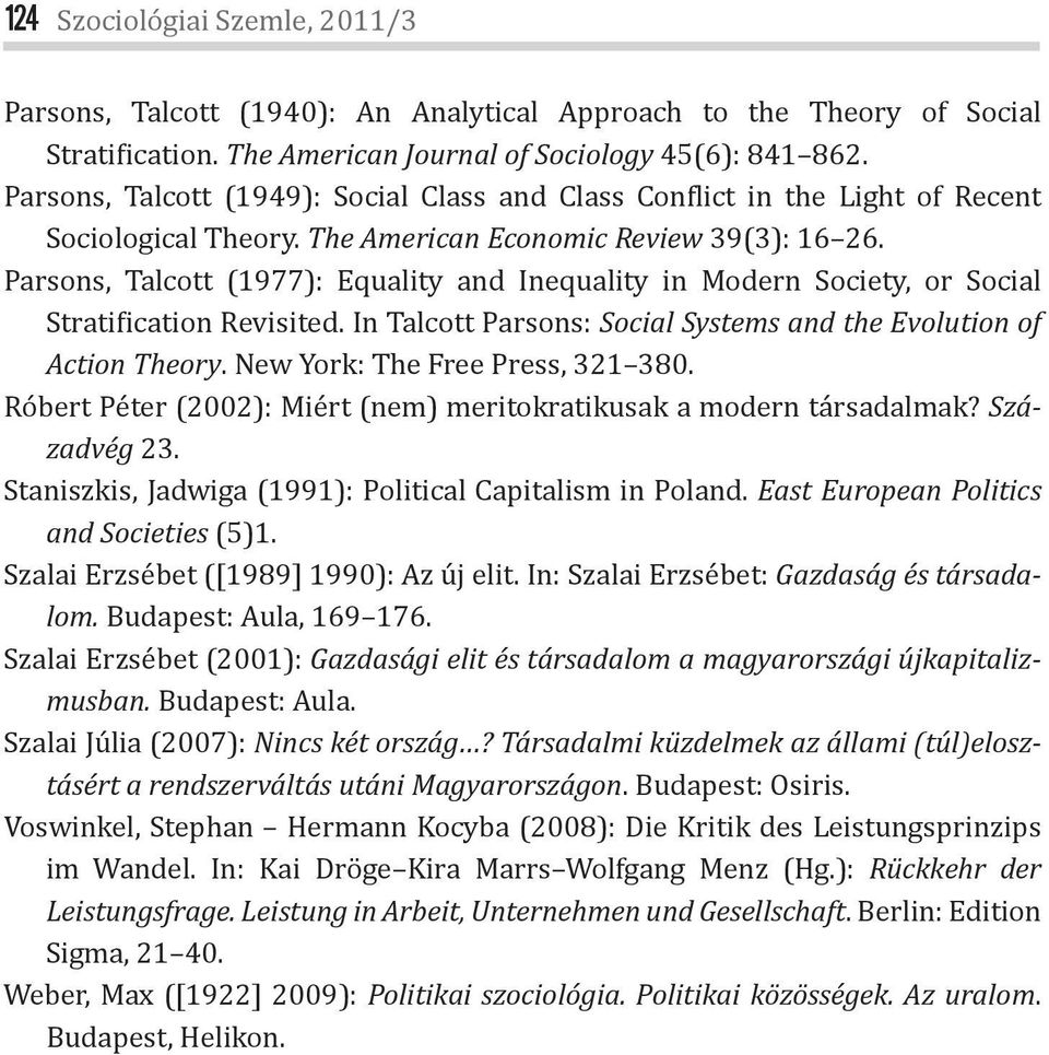 Parsons, Talcott (1977): Equality and Inequality in Modern Society, or Social Strati ication Revisited. In Talcott Parsons: Social Systems and the Evolution of Action Theory.