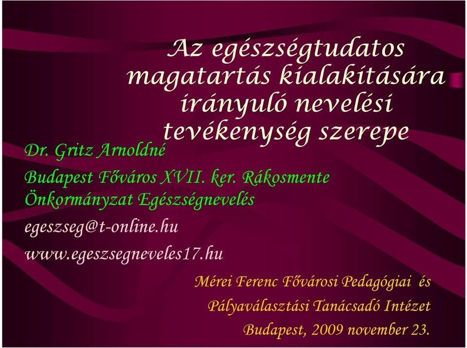 Rákosmente Önkormányzat Egészségnevelés egeszseg@t-online.hu www.