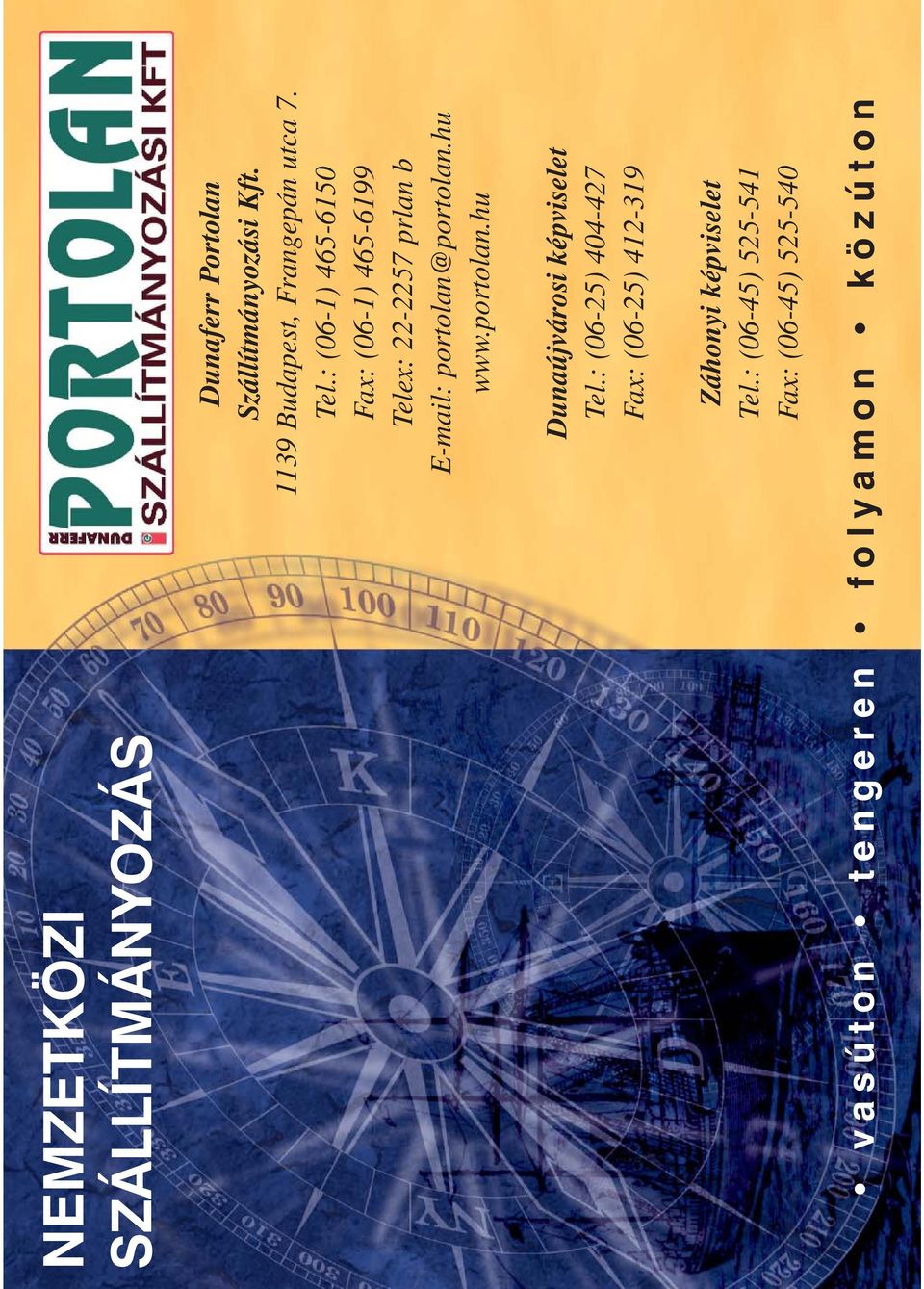 : (06-1) 465-6150 Fax: (06-1) 465-6199 Telex: 22-2257 prlan b E-mail: portolan@portolan.
