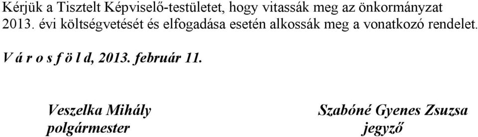 évi költségvetését és elfogadása esetén alkossák meg a