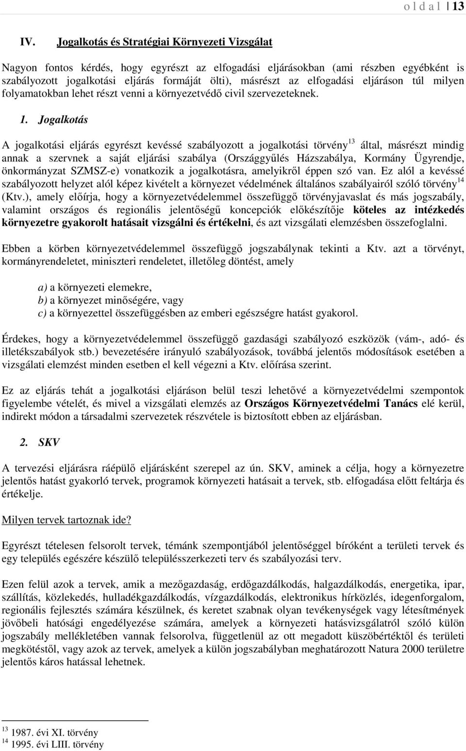 elfogadási eljáráson túl milyen folyamatokban lehet részt venni a környezetvédő civil szervezeteknek. 1.