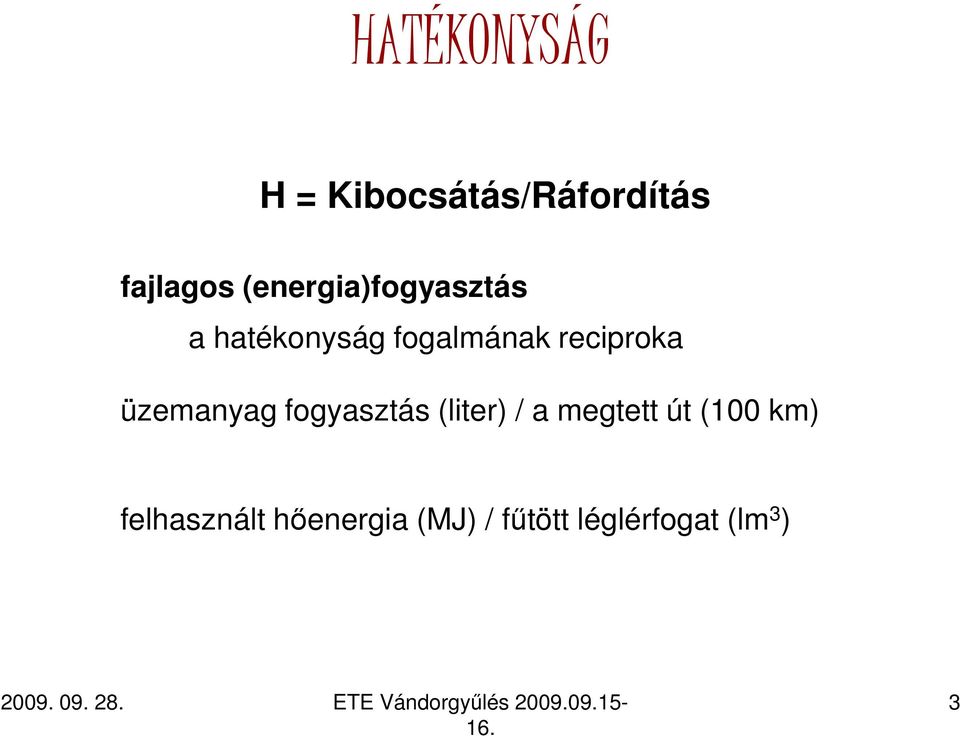 reciproka üzemanyag fogyasztás (liter) / a megtett